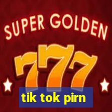 tik tok pirn